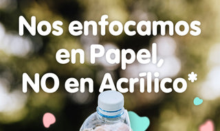 Nos enfocamos en Papel, NO en Acrílico